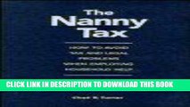 Best Seller The Nanny Tax: How to Avoid Tax and Legal Problems When Employing Household Help Free