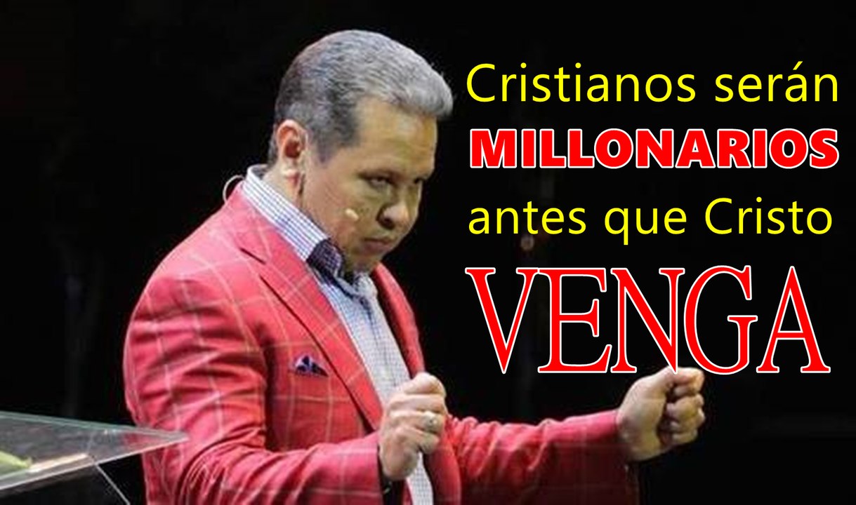 Maldonado: Los cristianos serán millonarios antes que Cristo venga