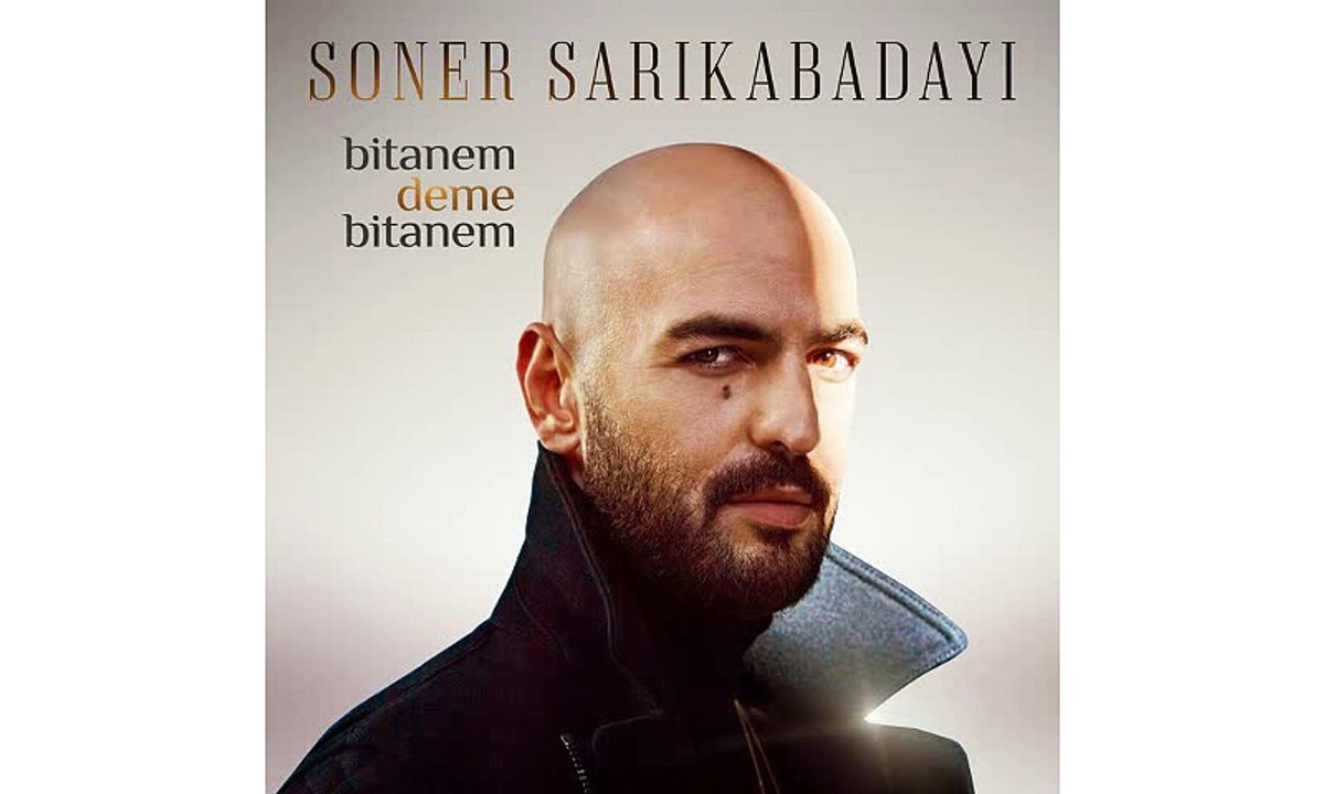 SONER SARIKABADAYI — BİTANEM DEME BİTANEM