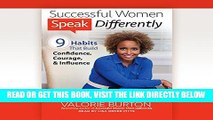 [EBOOK] DOWNLOAD Successful Women Speak Differently: 9 Habits That Build Confidence, Courage, and