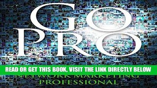 [EBOOK] DOWNLOAD Go Pro - 7 Steps to Becoming a Network Marketing Professional GET NOW