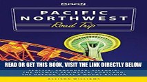 [EBOOK] DOWNLOAD Moon Pacific Northwest Road Trip: Seattle, Vancouver, Victoria, the Olympic