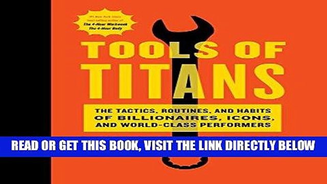 [EBOOK] DOWNLOAD Tools of Titans: The Tactics, Routines, and Habits of Billionaires, Icons, and