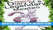 [EBOOK] DOWNLOAD Pokemon Go: Diary Of A Legendary Mewtwo: (An Unofficial Pokemon Book) (Pokemon