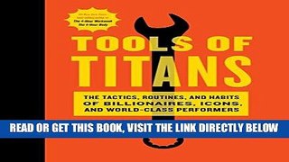 [EBOOK] DOWNLOAD Tools of Titans: The Tactics, Routines, and Habits of Billionaires, Icons, and