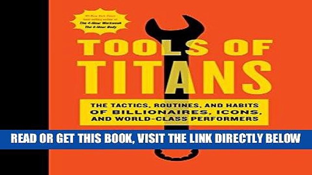 [EBOOK] DOWNLOAD Tools of Titans: The Tactics, Routines, and Habits of Billionaires, Icons, and