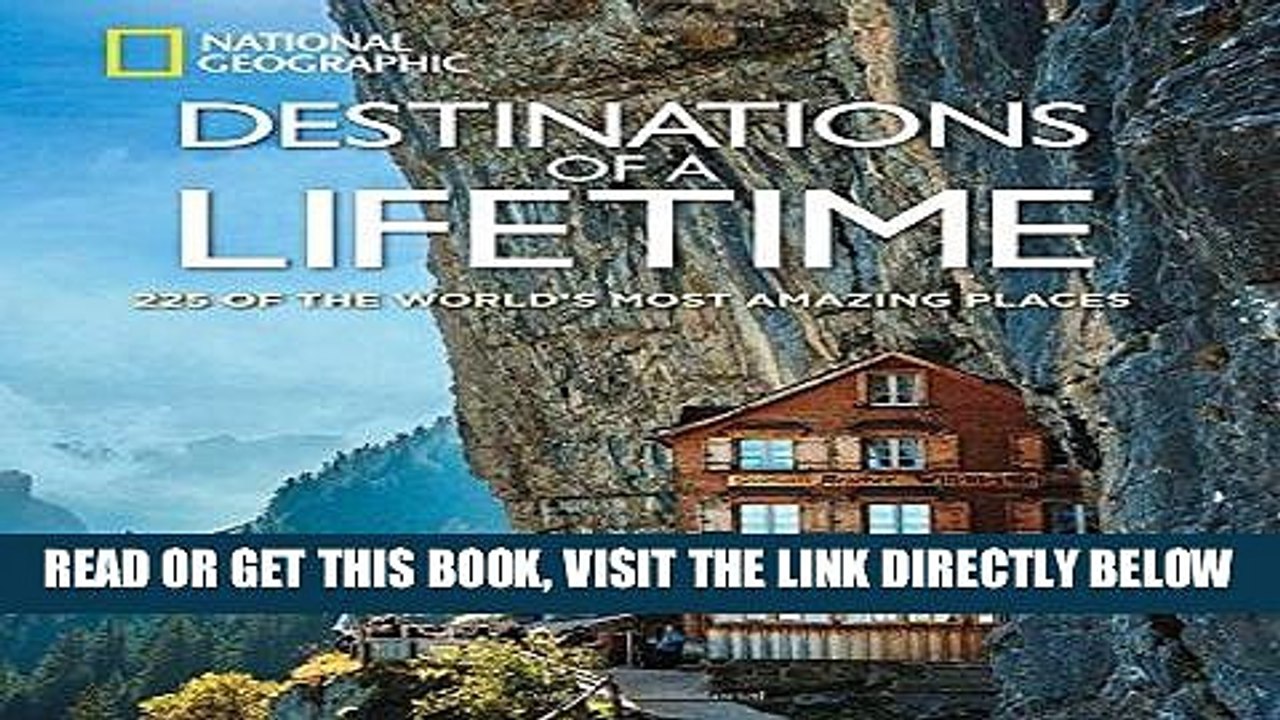 [EBOOK] DOWNLOAD Destinations of a Lifetime: 225 of the World s Most Amazing Places GET NOW