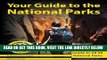 [EBOOK] DOWNLOAD Your Guide to the National Parks: The Complete Guide to all 58 National Parks
