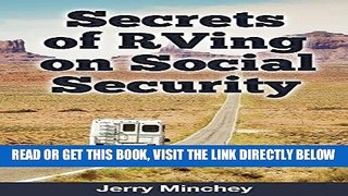 [EBOOK] DOWNLOAD Secrets of RVing on Social Security: How to Enjoy the Motorhome and RV Lifestyle