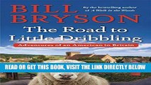 [EBOOK] DOWNLOAD The Road to Little Dribbling: Adventures of an American in Britain READ NOW