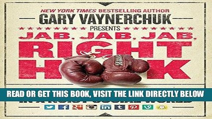 [EBOOK] DOWNLOAD Jab, Jab, Jab, Right Hook: How to Tell Your Story in a Noisy Social World READ NOW