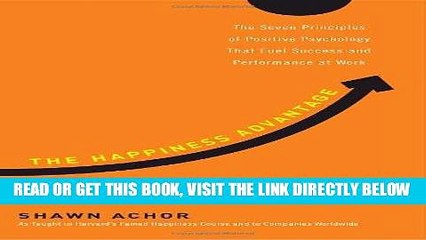 [EBOOK] DOWNLOAD The Happiness Advantage: The Seven Principles of Positive Psychology That Fuel