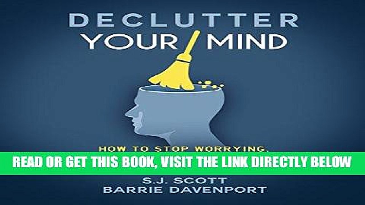 [EBOOK] DOWNLOAD Declutter Your Mind: How to Stop Worrying, Relieve Anxiety, and Eliminate