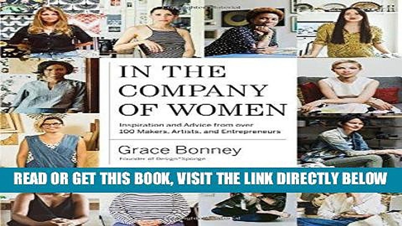 [EBOOK] DOWNLOAD In the Company of Women: Inspiration and Advice from over 100 Makers, Artists,