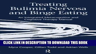 Ebook Treating Bulimia Nervosa and Binge Eating: An Integrated Metacognitive and Cognitive Therapy