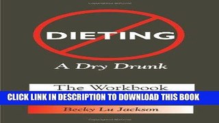 [PDF] Dieting: A Dry Drunk: The Workbook Full Online