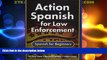 Must Have PDF  Action Spanish for Law Enforcement: Spanish for Beginners  Best Seller Books Best