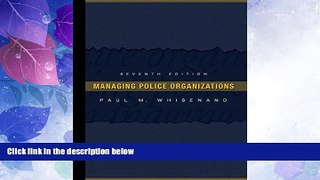 Big Deals  Managing Police Organizations (7th Edition)  Full Read Most Wanted