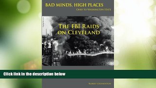 Big Deals  Bad Minds / High Places: Cleveland Ohio to Washington State America s Archipelago of