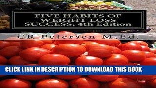 Ebook FIVE HABITS OF WEIGHT LOSS SUCCESS; 4th Edition: Plus Five Skills   Tools to help Take it