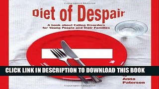 Best Seller Diet of Despair: A Book about Eating Disorders for Young People and their Families