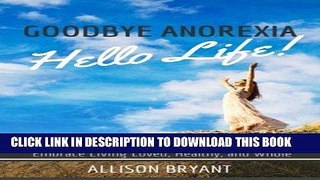 Best Seller Goodbye Anorexia, Hello Life: How God Helped Me Finally Find Myself and Embrace Living