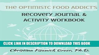 [PDF] The Optimistic Food Addict s Recovery Journal   Activity Workbook Popular Online