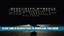 Best Seller Negotiated Moments: Improvisation, Sound, and Subjectivity (Improvisation, Community,