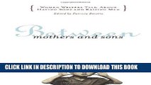 [PDF] BETWEEN MOTHERS AND SONS: Women Writers Talk About Having Sons and Raising Men Full Collection