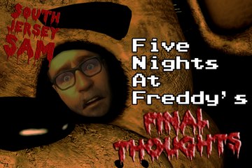 South Jersey Sam - Five Nights at Freddy's Final Thoughts