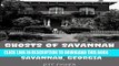 [FREE] EBOOK Ghosts of Savannah: The Haunted Locations of Savannah, Georgia ONLINE COLLECTION