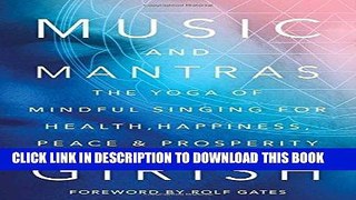 [FREE] EBOOK Music and Mantras: The Yoga of Mindful Singing for Health, Happiness, Peace