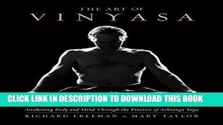 [READ] EBOOK The Art of Vinyasa: Awakening Body and Mind through the Practice of Ashtanga Yoga