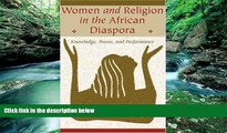 Books to Read  Women and Religion in the African Diaspora: Knowledge, Power, and Performance