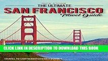 [FREE] EBOOK The Ultimate San Francisco Travel Guide - Travel to San Francisco On a Budget: The