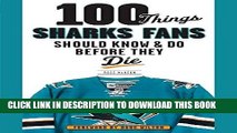 [READ] EBOOK 100 Things Sharks Fans Should Know and Do Before They Die (100 Things...Fans Should