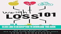 [READ] EBOOK Weight Loss 101: How to Lose Weight Fast and How to Keep Losing Weight Fast for the