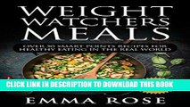[READ] EBOOK Weight Watchers Meals: Over 50 Smart Points Recipes for Healthy Eating in the Real
