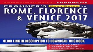 [FREE] EBOOK Frommer s EasyGuide to Rome, Florence and Venice 2017 (Easy Guides) ONLINE COLLECTION