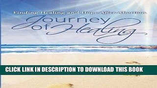 [PDF] Journey of Healing: Finding Healing and Hope After Abortion Full Online