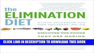 [READ] EBOOK The Elimination Diet: Discover the Foods That Are Making You Sick and Tired--and Feel