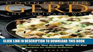 [READ] EBOOK Countering GERD the Culinary Way - Low Acidic Foods You Actually Want to Eat: 50