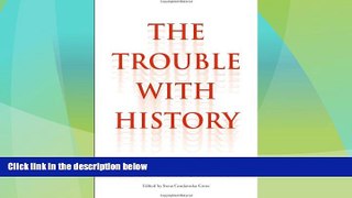 Big Deals  The Trouble with History: Morality, Revolution, and Counterrevolution (Politics and
