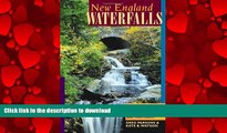PDF ONLINE New England Waterfalls: A Guide to More Than 400 Cascades and Waterfalls (Second
