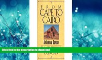 READ BOOK  From Cape to Cairo: An African Odyssey FULL ONLINE