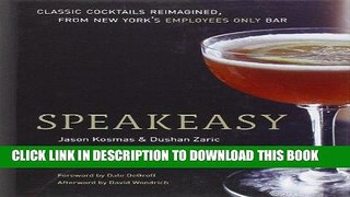 [PDF] Speakeasy: The Employees Only Guide to Classic Cocktails Reimagined Full Online