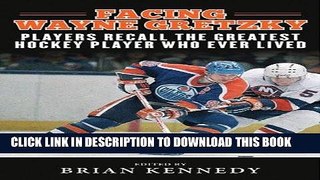 [BOOK] PDF Facing Wayne Gretzky: Players Recall the Greatest Hockey Player Who Ever Lived New BEST