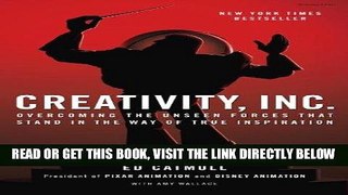 [FREE] EBOOK Creativity, Inc.: Overcoming the Unseen Forces That Stand in the Way of True