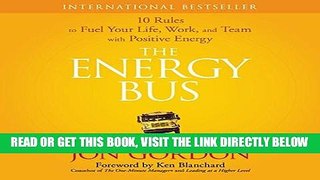 [READ] EBOOK The Energy Bus: 10 Rules to Fuel Your Life, Work, and Team with Positive Energy