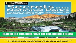 [READ] EBOOK National Geographic Secrets of the National Parks: The Experts  Guide to the Best